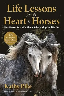 Kathy Pike - Life Lessons from the Heart of Horses, Häftad. Tillgänglighet: Lägg i varukorg