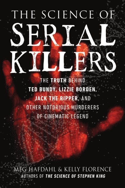 Kelly Florence, Meg Hafdahl - Science of Serial Killers, E-bok