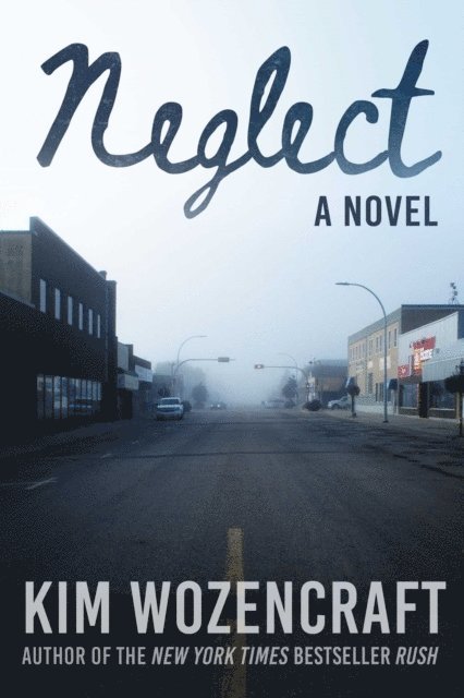Kim Wozencraft - Neglect, E-bok