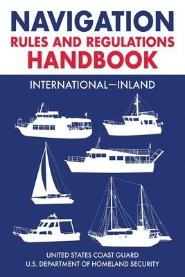 U.S. Coast Guard - Navigation Rules and Regulations Handbook: International-Inland, Häftad. Tillgänglighet: Lägg i varukorg