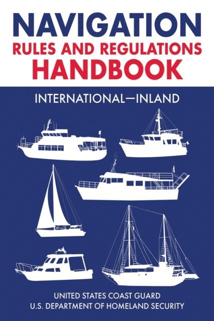 U.S. Coast Guard - Navigation Rules and Regulations Handbook: International-Inland, E-bok