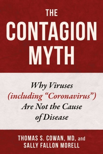 Sally Fallon Morell, Thomas S. Cowan - Contagion Myth, E-bok
