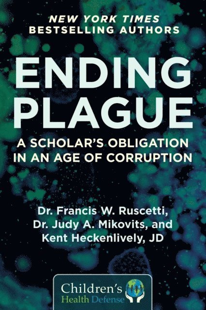 Kent Heckenlively, Judy Mikovits, Francis W. Ruscetti - Ending Plague, E-bok