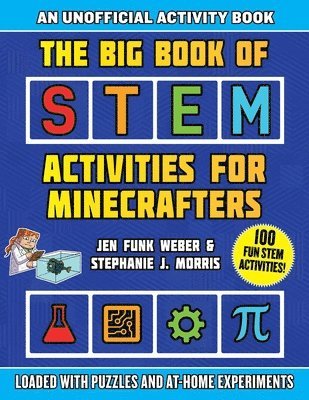 Jen Funk Weber, Stephanie J. Morris - The Big Book of Stem Activities for Minecrafters: An Unofficial Activity Book--Loaded with Puzzles and At-Home Experiments, Häftad. Tillgänglighet: Lägg i varukorg
