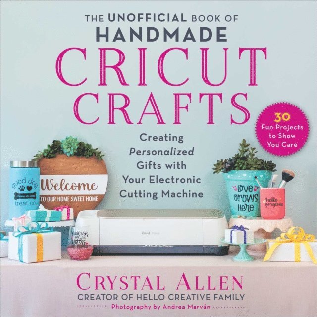 Crystal Allen - Unofficial Book of Handmade Cricut Crafts, E-bok