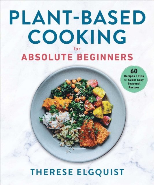 Therese Elgquist - Plant-Based Cooking for Absolute Beginners, E-bok