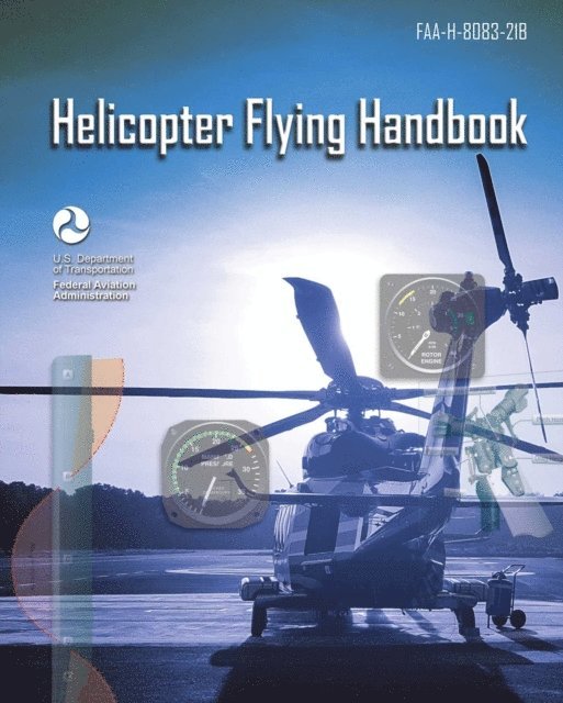 Federal Aviation Administration - Helicopter Flying Handbook, E-bok