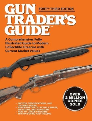 Robert A. Sadowski - Gun Trader's Guide, Forty-Third Edition: A Comprehensive, Fully Illustrated Guide to Modern Collectible Firearms with Current Market Values, Häftad