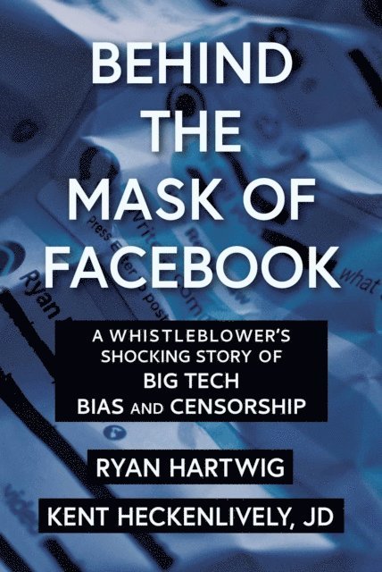 Kent Heckenlively, Ryan Hartwig - Behind the Mask of Facebook, E-bok