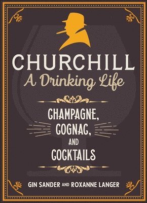 Churchill: A Drinking Life av Gin Sander, Roxanne Langer