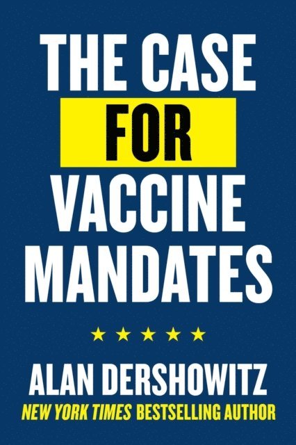 Alan Dershowitz - Case for Vaccine Mandates, E-bok