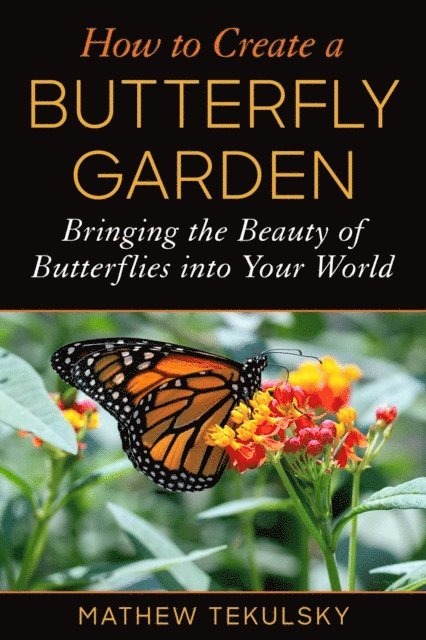 Mathew Tekulsky - How to Create a Butterfly Garden, E-bok