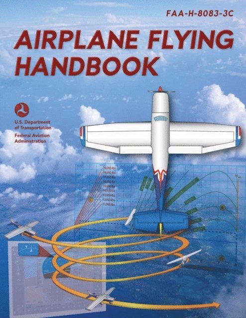 Federal Aviation Administration - Airplane Flying Handbook, E-bok