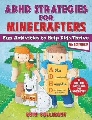 Erin Falligant - ADHD Strategies for Minecrafters: Fun Activities to Help Kids Thrive--An Unofficial Activity Book for Minecrafters (50+ Activities!), Häftad