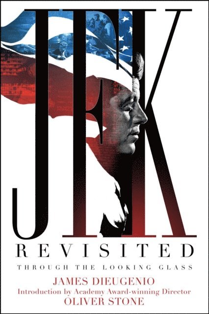 James DiEugenio - JFK Revisited, E-bok