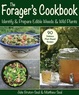 Julie Bruton-Seal, Matthew Seal - The Forager's Cookbook: Identify & Prepare Edible Weeds & Wild Plants, Häftad