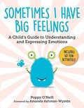 Sometimes I Have Big Feelings: A Child's Guide to Understanding and Expressing Emotions