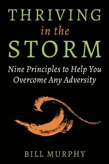 Bill Murphy - Thriving in the Storm, E-bok
