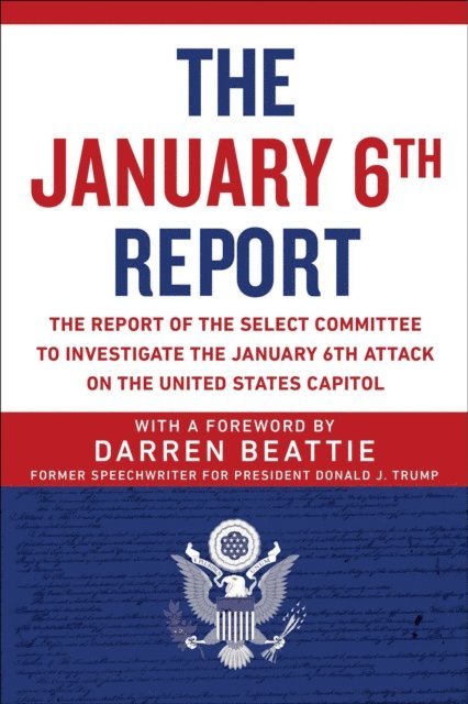 Select Committee to Investigate the January 6th Attack on the US Capitol - January 6th Report, E-bok