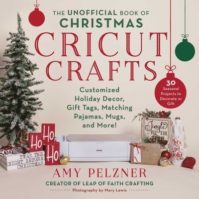 Amy Pelzner - Unofficial Book of Christmas Cricut Crafts, Häftad
