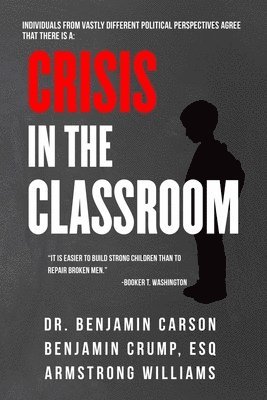 Benjamin Carson, Esq Crump, Benjamin - Crisis in the Classroom: Crisis in Education, Inbunden