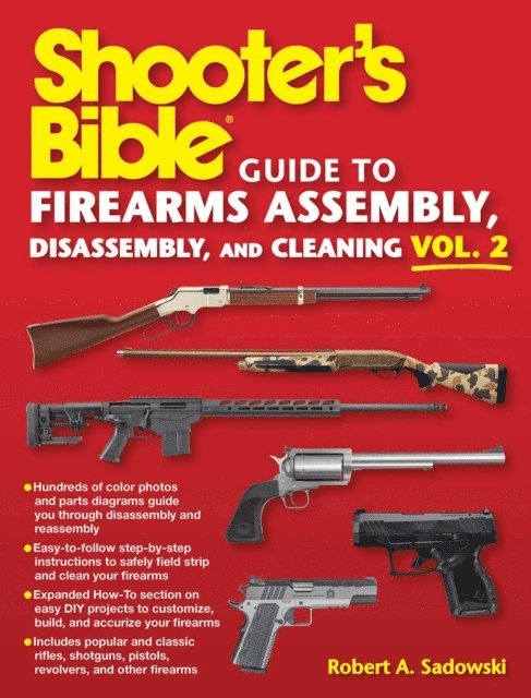 Robert A. Sadowski - Shooter's Bible Guide to Firearms Assembly, Disassembly, and Cleaning, Vol 2, E-bok