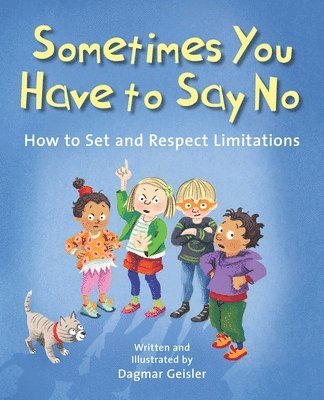 Dagmar Geisler - Sometimes You Have to Say No: How to Set and Respect Limitations, Inbunden