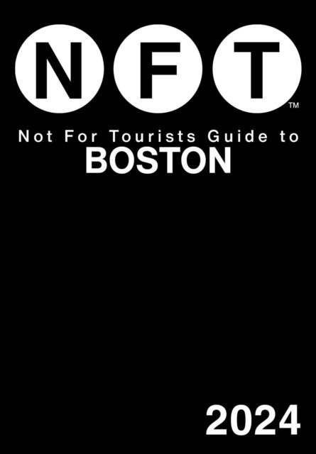 Not For Tourists - Not For Tourists Guide to Boston 2024, E-bok
