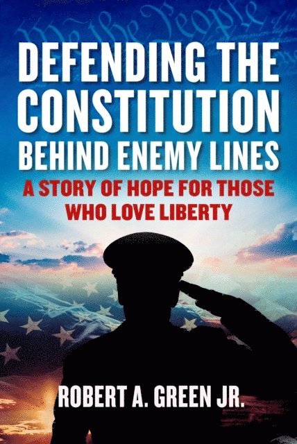 Robert A. Green - Defending the Constitution behind Enemy Lines, E-bok