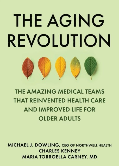 Maria Torroella Carney, Charles Kenney, Michael J. Dowling - Aging Revolution, E-bok