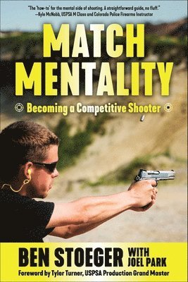 Ben Stoeger - Match Mentality: Becoming a Competitive Shooter, Häftad