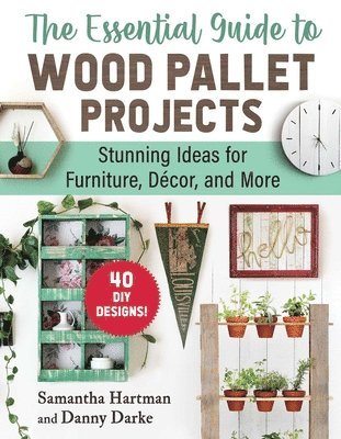 Samantha Hartman, Danny Darke - Essential Guide to Wood Pallet Projects, Häftad. Tillgänglighet: Lägg i varukorg