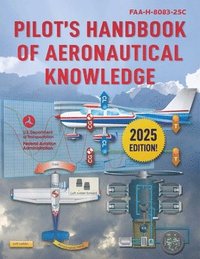 Pilot's Handbook of Aeronautical Knowledge (2025): Faa-H-8083-25c