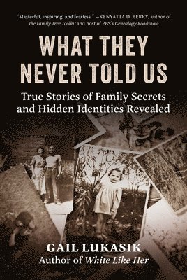 Gail Lukasik - What They Never Told Us, Inbunden
