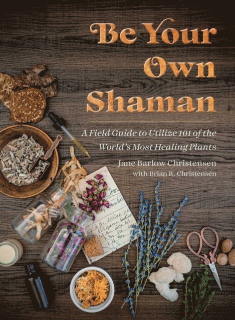 Brian R. Christensen, Jane Barlow Christensen - Be Your Own Shaman, E-bok