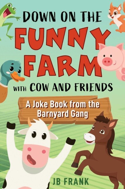 JB Frank - Down on the Funny Farm with Cow and Friends, E-bok
