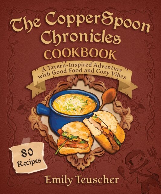 Emily Teuscher - CopperSpoon Chronicles Cookbook, E-bok