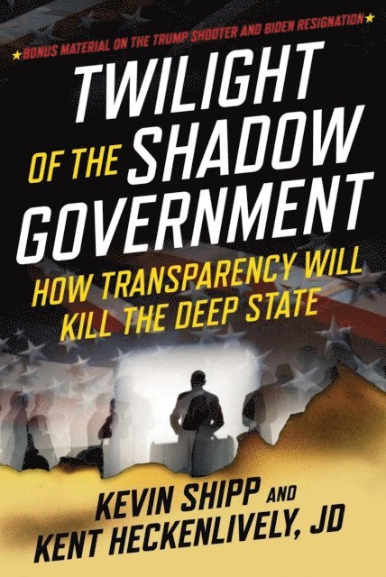 Kent Heckenlively, Kevin Shipp - Twilight of the Shadow Government, E-bok