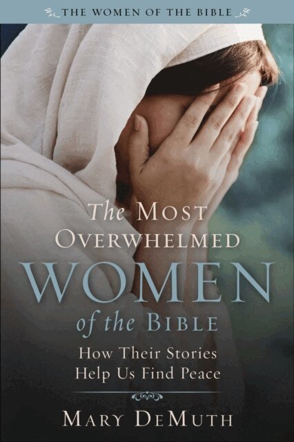 Mary E. DeMuth - Most Overwhelmed Women of the Bible, E-bok