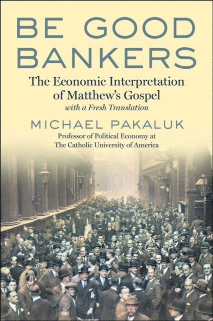 Michael Pakaluk - Be Good Bankers, E-bok