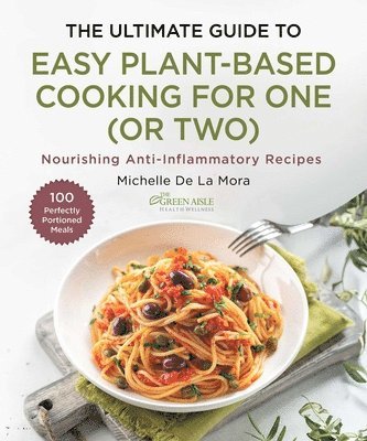 Michelle De La Mora - Ultimate Guide to Easy Plant-Based Cooking for One (or Two), Inbunden. Tillgänglighet: Lägg i varukorg