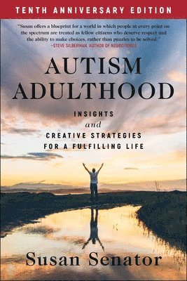 Susan Senator - Autism Adulthood: Insights and Creative Strategies for a Fulfilling Life--Tenth Anniversary Edition, Häftad. Tillgänglighet: Lägg i varukorg