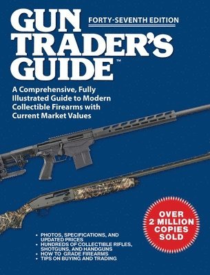 Robert A. Sadowski - Gun Trader's Guide, Forty-Seventh Edition: A Comprehensive, Fully Illustrated Guide to Modern Collectible Firearms with Current Market Values, Häftad