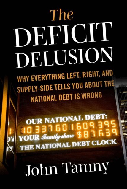 John Tamny - Deficit Delusion, E-bok