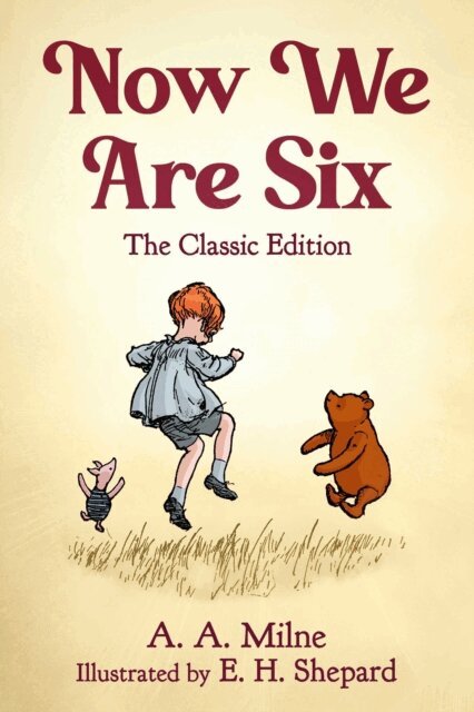A. A. Milne - Now We Are Six, E-bok