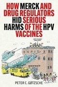 How Merck and Drug Regulators Hid Serious Harms of the HPV Vaccines