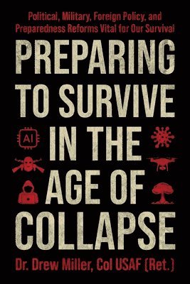 Drew Miller - Preparing to Survive in the Age of Collapse, Inbunden. Tillgänglighet: Lägg i varukorg