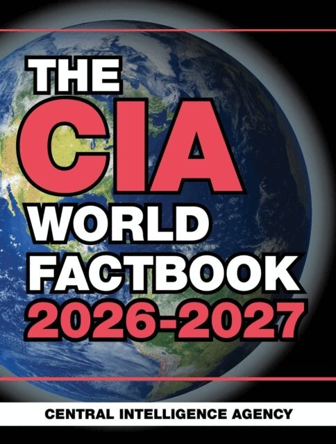 Central Intelligence Agency - CIA World Factbook 2026-2027, E-bok