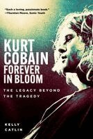 Kelly Catlin - Kurt Cobain: Forever in Bloom, Inbunden. Tillgänglighet: Lägg i varukorg