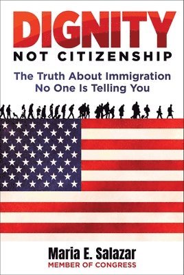 Maria Elvira Salazar - Dignity Not Citizenship, Inbunden